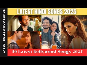 Latest Bollywood Songs 2025 | Bollywood New Hindi Songs | 50 Latest Hindi Songs | Non Stop Hits