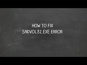How to Fix SndVol32 exe Error