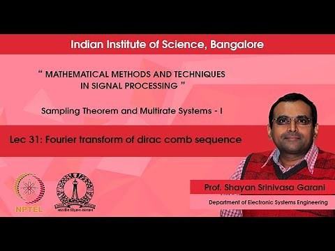 Lec 31 - Fourier transform of dirac comb sequence