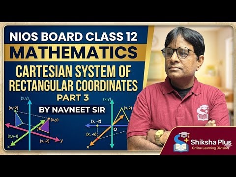 Cartesian System of Rectangular Co-ordinates Part 3 | NIOS Board | Class 12 Maths 311 | Navneet Sir