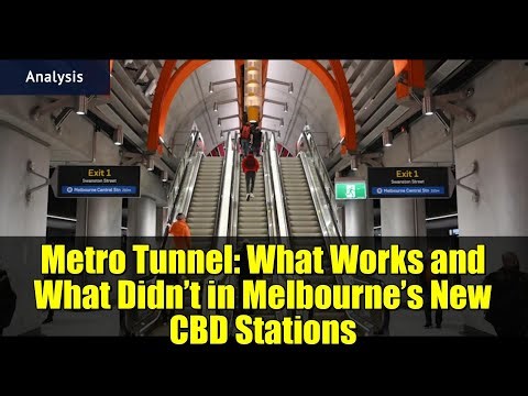 Metro Tunnel: What Works and What Didn’t in Melbourne’s New CBD Stations