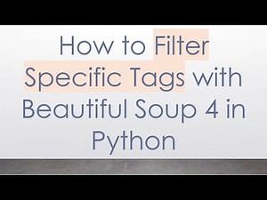 How to Filter Specific Tags with Beautiful Soup 4 in Python