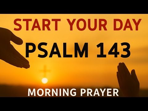 Morning Prayer With Psalm 143 | God LIFTS Your Spirit When Your Heart Feels Heavy