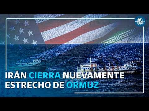 Irán cierra el estrecho de Ormuz y aumenta la tensión con Estados Unidos