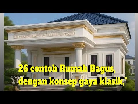26 contoh Rumah Bagus,dengan gaya klasik,"!!