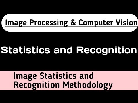 Image Statistics and Recognition Methodology | Image Processing & Computer Vision | RGPV