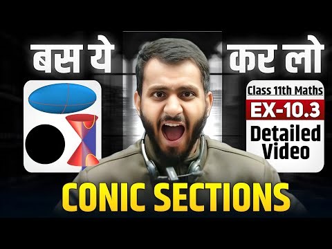 Exercise 10.3+10.4 Class 11 Maths | All Questions Explained | Conic Sections Full Concept |