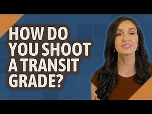 How do you shoot a transit grade?