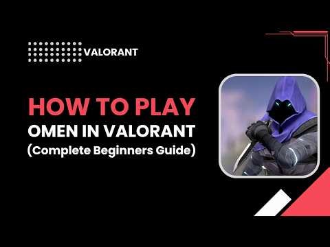 How to play Omen In Valorant Complete Beginners Guide