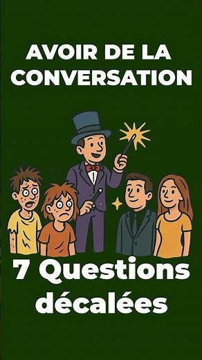 Avoir de la conversation: 7 questions décalées, lancer une conversation, savoir toujours quoi dire