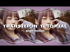 Transition Tutorial / Alight Motion