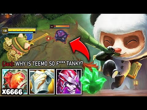 Teemo but I have over 7000 HP and laugh while tanking your whole team (JAX WAS FURIOUS)