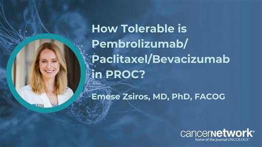 How Tolerable is Pembrolizumab/Paclitaxel/Bevacizumab in PROC? | CancerNetwork