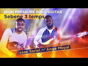 High Pressure Solo Guitar Sebene 3 temps Isaac Sariel feat. Ange Mbyal