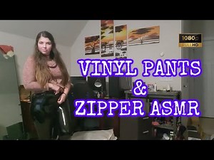 Vinyl Pants and Zipper ASMR | Triggers Custom | 1080P FULL HD