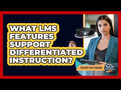 What LMS Features Support Differentiated Instruction?