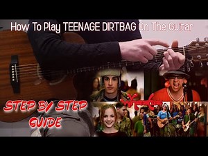 How to Play Teenage Dirtbag by Wheatus on Guitar (Step by Step Guide)