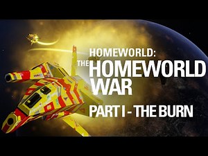 Homeworld - The Homeworld War pt.1: The Burn