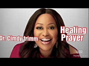 Healing prayer, by.Dr cindy Trimm