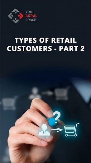 Understanding Retail Consumer Behaviour (Part 2)
