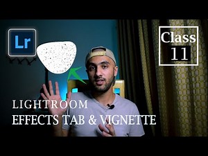 EFFECTS TAB and VIGNETTE - Lightroom Classic CC Course - Class 11