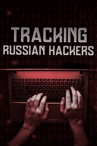 Stream Tracking Russian Hackers (2018): Find it on Netflix, Prime Video, Hulu & more
