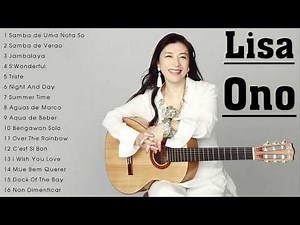 Lisa Ono Greatest Hits Full Album - 小野リサのベスト - 小野リサ最高の