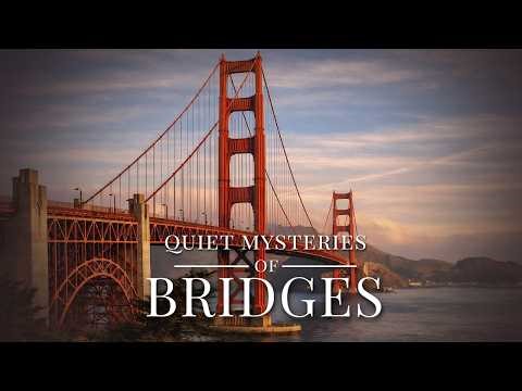 Quiet Mysteries of Bridges to Fall Asleep To