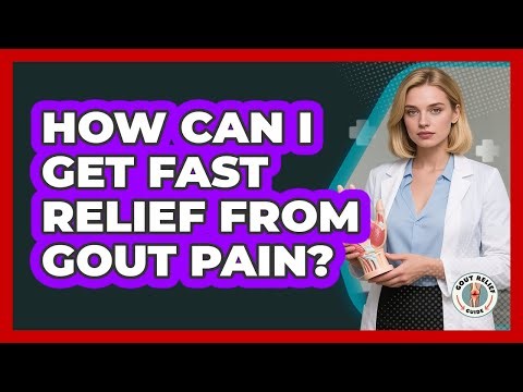 How Can I Get Fast Relief From Gout Pain?