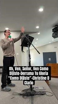 Oh, Ven, Señor, Ven Como Dijiste-Derrama Tu Gloria “Como Dijiste”-Christine D Clario