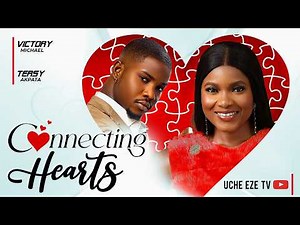 CONNECTING HEARTS - Nigerian Movies 2026 Latest Full Movies