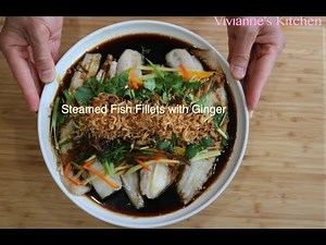How to Make Steamed Fish Fillets with Ginger - Vivianne's Kitchen