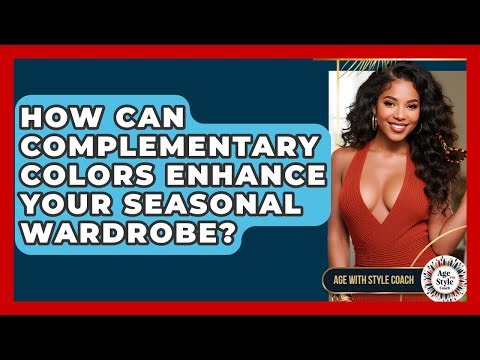 How Can Complementary Colors Enhance Your Seasonal Wardrobe? - Age With Style Coach
