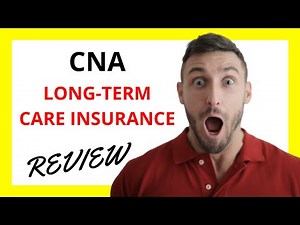 🔥 CNA Long-Term Care Insurance Review: Pros and Cons