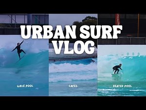 VLOG: SYDNEY WAVE POOL // UBRAN SURF