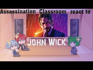 Assassination Classroom react to John Wick - (Gacha Club)