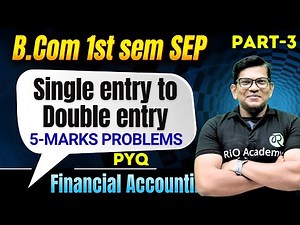 B.COM 1ST SEM SEP | Financial Account | Single entry to Double entry | 5 Marks #bcom1stsemester