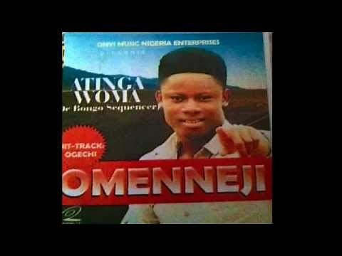 Omenneji by Atinga Woma (Bongo Owerri)