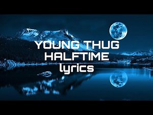 Young Thug - Halftime /lyrics