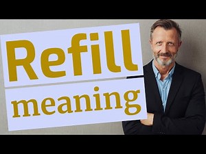 Refill | Meaning of refill