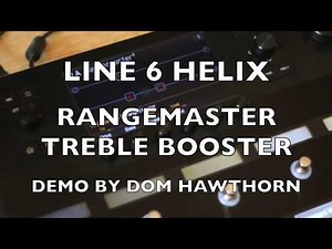 LINE 6 HELIX - Dallas Rangemaster Treble Booster Demo by Dom Hawthorn