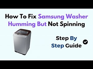 How To Fix Samsung Washer Humming But Not Spinning
