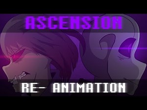 Glitchtale - Ascension Re-Animation