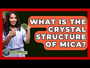 What Is The Crystal Structure Of Mica? - Earth Science Answers