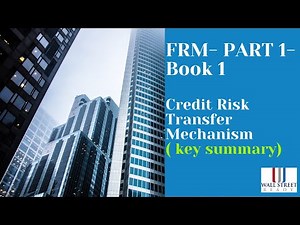 FRM Part 1 - Book 1 - Chapter 4 - Credit Risk Transfer Mechanism (2020 Syllabus)