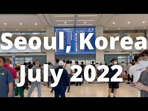 Traveling to Seoul, South Korea (July 2022) - Tips, suggestions and things to prepare