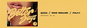 NEIKED, Mae Muller & Polo G – Better Days