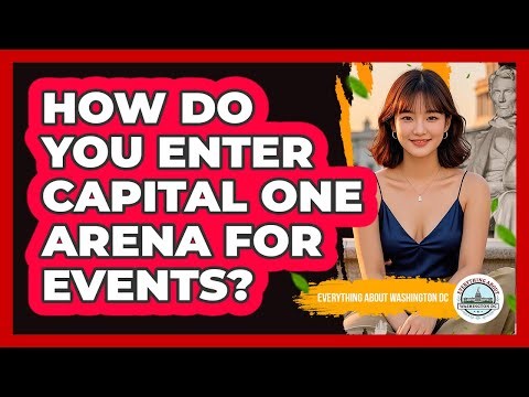 How Do You Enter Capital One Arena For Events? - Everything About Washington DC