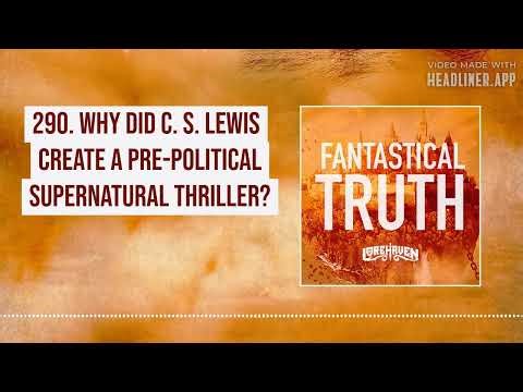 290. Why Did C. S. Lewis Create a Pre-Political Supernatural Thriller?