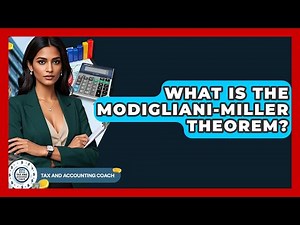 What Is The Modigliani-Miller Theorem? - Tax and Accounting Coach